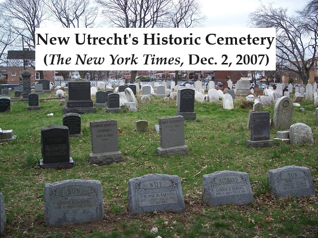 New Utrecht's Historic Cemetery
                                (The New York Times, Dec. 2, 2007)